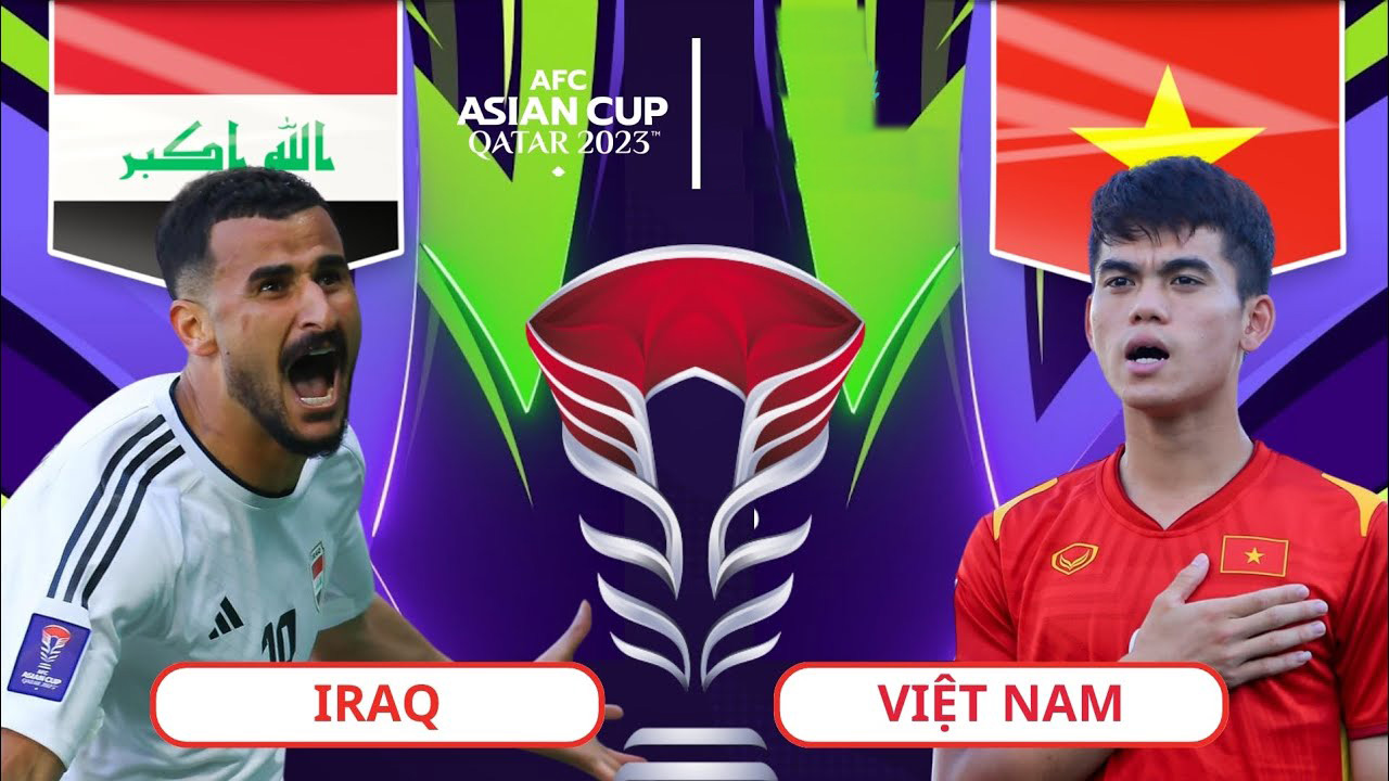 Soi kèo Iraq vs Việt Nam Asian Cup 2024 lúc 18h30 ngày 24/01